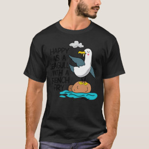 Happy As Seagull With French Fry Funny Bird Fries  T-Shirt