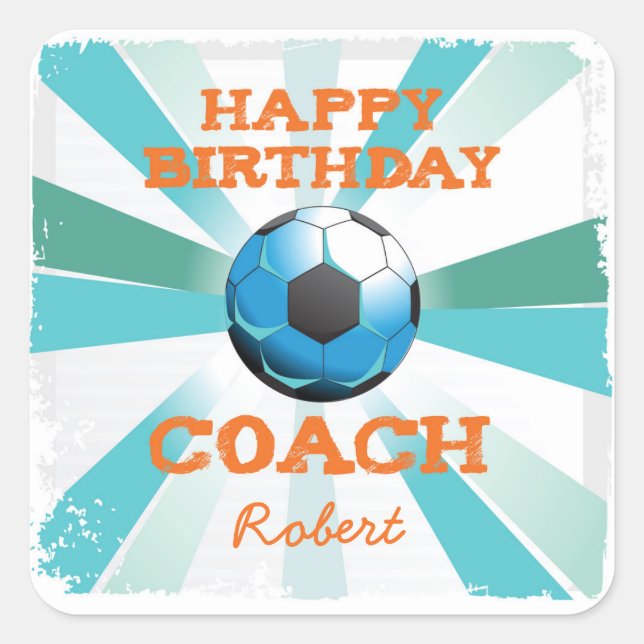 Happy Bday Soccer Coach Orange/Teal/Blue Starburst Square Sticker (Front)