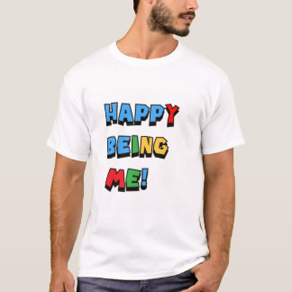 Happy Being Me T-Shirt