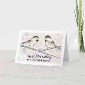 Happy Belated Birthday Friend, Sweet Chickadees Card