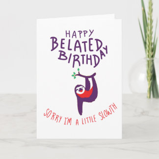 Happy Belated Birthday, Sorry I’m a Little Slowth Card