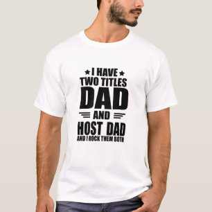 Happy best fathers day gift ideas good host dad T-Shirt