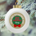 Happy Bionic Christmas(knee replacement) ornament<br><div class="desc">Celebrate recovery!</div>