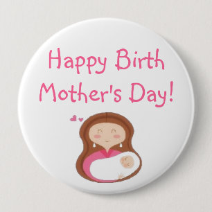 Happy Birth Mother's Day Button