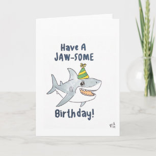 Happy Birthda Have a Jawsome Birthday - Shark Card