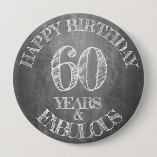Happy Birthday - 60 Years & Fabulous in chalkboar 10 Cm Round Badge