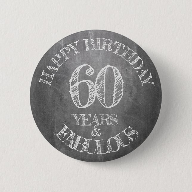 Happy Birthday - 60 Years & Fabulous in chalkboar 6 Cm Round Badge (Front)