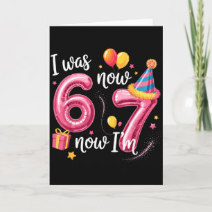 Happy Birthday 6 7 Girls Funny I Was 6 Now I’m 7 K Card