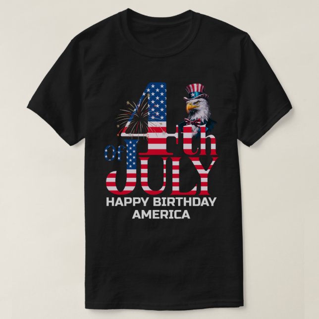 Happy birthday America - 4th of July T-Shirt (Design Front)