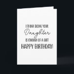 Happy Birthday being your daughter.... funny card<br><div class="desc">Elevate any occasion with our custom greeting cards. Perfect for adding a personal touch,  these cards are ideal for everything from birthdays to holidays. Their versatility is unmatched,  allowing you to create unique messages,  beautiful designs,  and heartfelt sentiments with ease.
Designed By The Arty Apples</div>