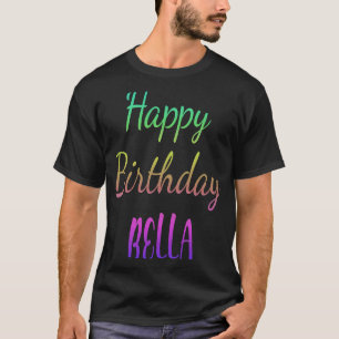 Happy Birthday Bella  Idea T-Shirt