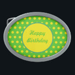 Happy Birthday Belt Buckle (Neon Green & Yellow)<br><div class="desc">Have a Happy Birthday...  in vintage style... 

Neon green background with neon yellow polka dots...  neon yellow centre circle with neon green lettering...  green accents... 

Great little gift idea...  suitable for anyone's birthday...  and an everyday essential...  also a fun way to celebrate a special birthday... </div>