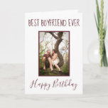 Happy Birthday Best Boyfriend Ever Photo   Holiday Card<br><div class="desc">A personal birthday card for your boyfriend,  this design features a white background with burgundy font.  Upload your favourite photo.  The inside of the card has an amazing message.  Order yours today!

Stock Photography © Shelley N.  https://www.flickr.com/photos/msgolightly/9511533669/in/album-72157635077961368/ and provided by Creative Commons | https://creativecommons.org/licenses/by/2.0/</div>