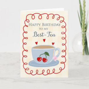 Happy Birthday Best Friend Tea Lover Card