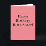Happy Birthday Birth Sister Thank You Card<br><div class="desc">Happy Birthday Birth Sister</div>
