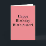 Happy Birthday Birth Sister Thank You Card<br><div class="desc">Happy Birthday Birth Sister</div>