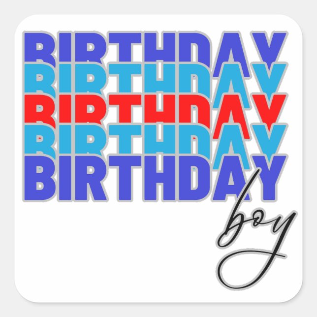 Happy birthday boy. Celebrating your birthday... Square Sticker (Front)