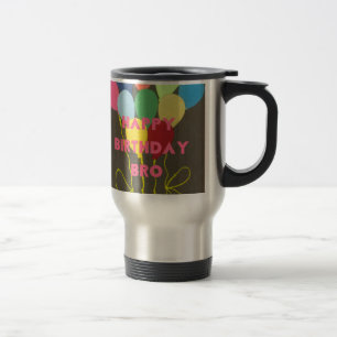 Happy Birthday Bro Art Print Travel Mug