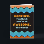 Happy Birthday Brother Card / Awesome Brother<br><div class="desc">Let a special brother know you think he's awesome on his birthday with this colourful waves card.</div>