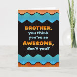Happy Birthday Brother Card / Awesome Brother<br><div class="desc">Let a special brother know you think he's awesome on his birthday with this colourful waves card.</div>