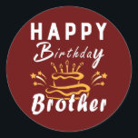 Happy Birthday Brother Fun Family Matching Outfit Classic Round Sticker<br><div class="desc">Happy Birthday Brother Fun Family Matching Outfit Gift. Perfect gift for your dad,  mum,  papa,  men,  women,  friend and family members on Thanksgiving Day,  Christmas Day,  Mothers Day,  Fathers Day,  4th of July,  1776 Independent day,  Veterans Day,  Halloween Day,  Patrick's Day</div>