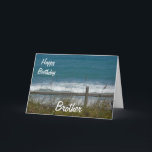 Happy Birthday Brother-Ocean Waves Card<br><div class="desc">This is a lovely card for your brother's birthday, featuring a view of the blue ocean waves, seen through a fence with beach grass waving in the wind. Inside is a nice verse of mine, that you of course can customise/personalise to suit your needs! You can also make it for...</div>