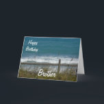 Happy Birthday Brother-Ocean Waves Card<br><div class="desc">This is a lovely card for your brother's birthday, featuring a view of the blue ocean waves, seen through a fence with beach grass waving in the wind. Inside is a nice verse of mine, that you of course can customise/personalise to suit your needs! You can also make it for...</div>