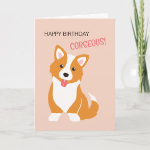 Happy birthday corgeous - dog punny birthday card