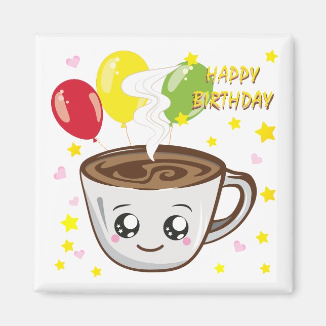 Happy birthday cup of coffee, kawaii magnet (Front)