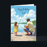 Happy Birthday Dad | Daughter and Dad Fishing Card<br><div class="desc">A sentimental Happy Birthday card for dad. A sweet illustration of a dad fishing with his daughter off a pier on a lake.</div>