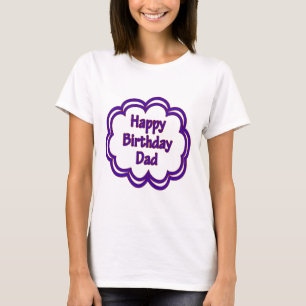 Happy Birthday Dad T-Shirt