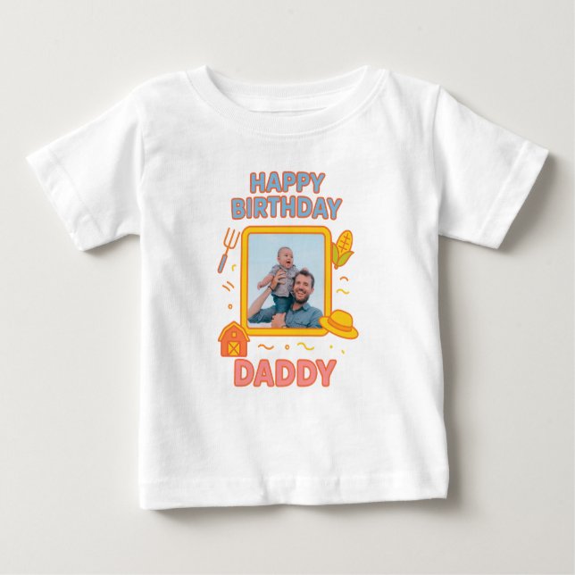  HAPPY BIRTHDAY DADDY BABY CLOTHES CUSTOM PHOTO BABY T-Shirt (Front)