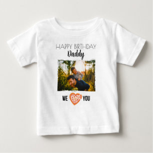 HAPPY BIRTHDAY DADDY BABY CLOTHES CUSTOM PHOTO T-Shirt
