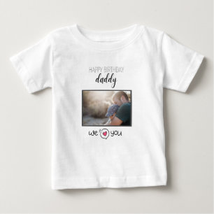 HAPPY BIRTHDAY DADDY BABY CLOTHES CUSTOM PHOTO T-Shirt