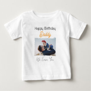 HAPPY BIRTHDAY DADDY BABY CLOTHES CUSTOM PHOTO T-Shirt