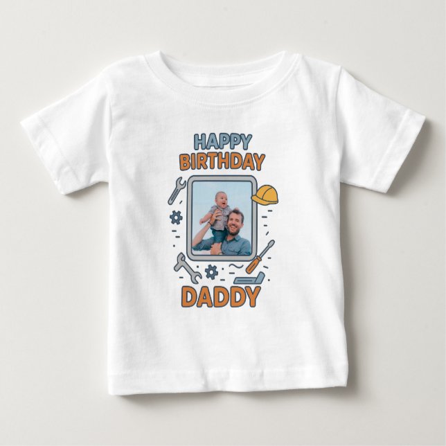  HAPPY BIRTHDAY DADDY BABY CLOTHES CUSTOM PHOTO T-Shirt (Front)