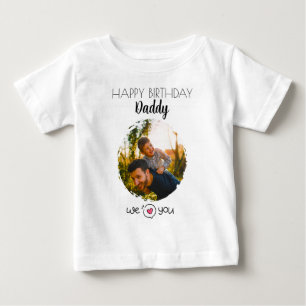 HAPPY BIRTHDAY DADDY BABY CLOTHES CUSTOM PHOTO T-Shirt