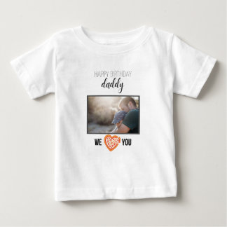 HAPPY BIRTHDAY DADDY BABY CLOTHES CUSTOM PHOTO T-Shirt
