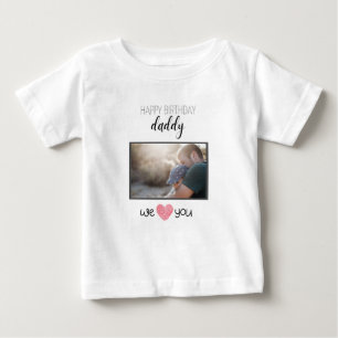 HAPPY BIRTHDAY DADDY BABY CLOTHES CUSTOM PHOTO T-Shirt