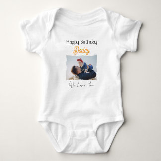 HAPPY BIRTHDAY DADDY CUSTOM PHOTO AND TEXT BABY BODYSUIT