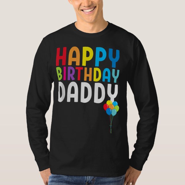 Happy Birthday Daddy Cute Toddler Dad's Birthday G T-Shirt (Front)