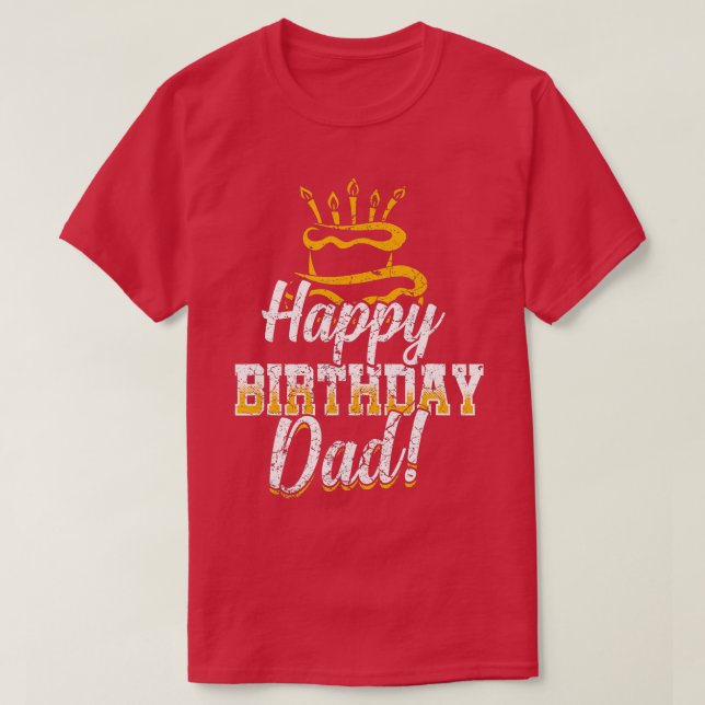 Happy Birthday Daddy Dad Papa Father BDay  T-Shirt (Design Front)