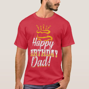 Happy Birthday Daddy Dad Papa Father BDay  T-Shirt
