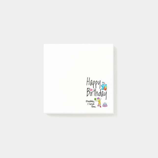 Happy Birthday. Daddy I love you. Post-it Notes (Front)
