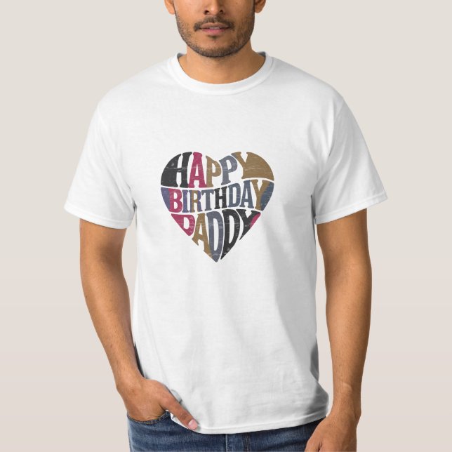 happy birthday daddy T-Shirt (Front)