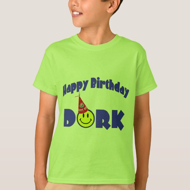 Happy Birthday Dork T-Shirt (Front)