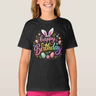 Happy Birthday Easter Bunny Ears Eggs Girls Kids T-Shirt