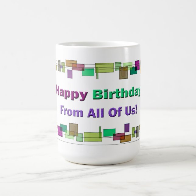 Happy Birthday From All Of Us Coffee Mug (Center)