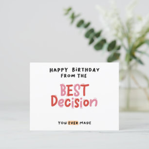 Happy Birthday From The Best Decision You Ever Mad Postcard