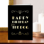 Happy Birthday from the Dog Vintage Art Deco Gold Foil Greeting Card<br><div class="desc">Funny vintage typography Birthday Card in luxury gold foil on black. Simple and elegant typographic design, lettered with "happy birthday from the dog" and framed with art deco style scrolls. You can also edit the birthday greeting inside the card if you wish - it currently reads "happy birthday" but feel...</div>